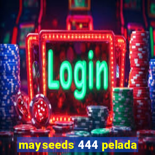 mayseeds 444 pelada